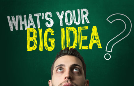  What's Your Big Idea?